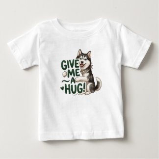 Cute Husky Give Me A Hug Kawaii Dog Design Baby T-Shirt