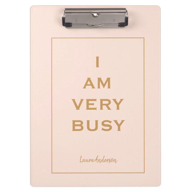 Cute "I am very Busy" Pink and gold  Clipboard (Front)