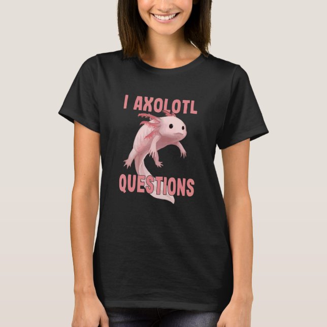 Cute I Axolotl Questions   Axolotl   Kids Boy Girl T-Shirt (Front)
