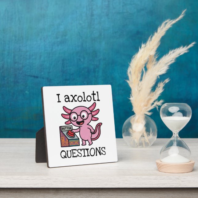 Cute I Axolotl Questions aztec Oh No red button Plaque (Insitu)