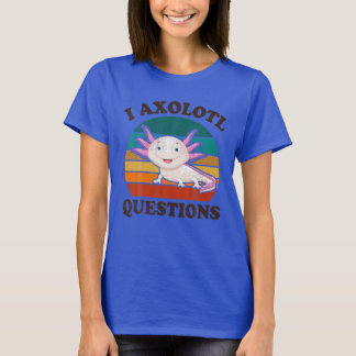Cute I Axolotl Questions Funny Kids Men Women Love T-Shirt