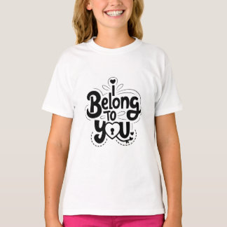 Cute I belong to you T-Shirt