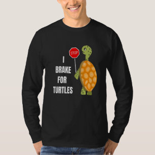 Cute I Brake For Turtles Design T T-Shirt