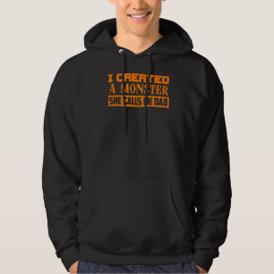 Cute I Created A Monster She Calls Me Dad  Girls Hoodie