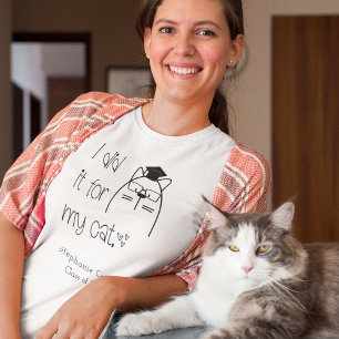 Cute I Did It For My Cat Name 2025 Graduation T-Shirt