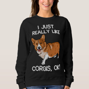 Cute I Just Really Like Corgis Dog Owner Sweatshirt