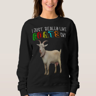 Cute I Just Really Like Goats Cute Goat Owner Far Sweatshirt