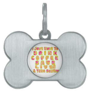 Cute I just want to Drink Coffee Save Lives and T Pet Name Tag