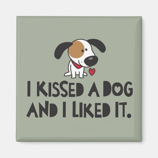 Cute I Kissed a Dog and I Liked It Magnet (Front)