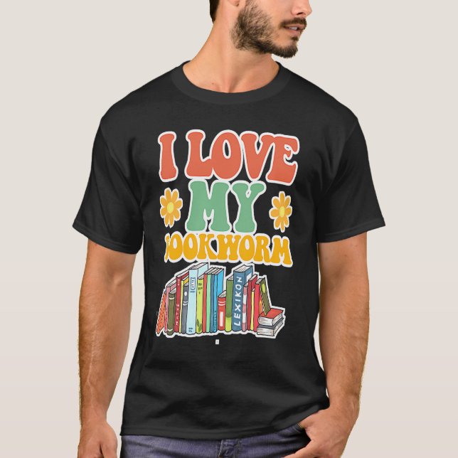 Cute I Love Bookworm Groovy Cool I Love My Bookwor T-Shirt (Front)