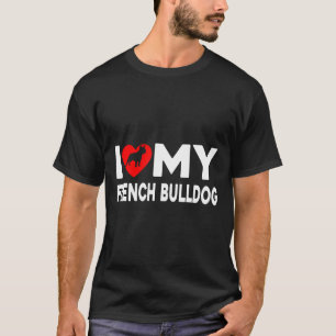 Cute I Love French Bulldog Heart Valentines Day T-Shirt