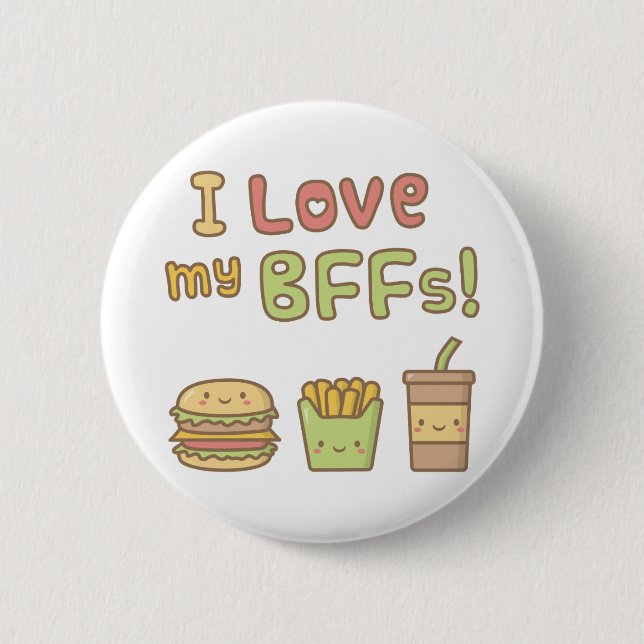 Cute I Love My BFFs Fast Food Button Badge (Front)