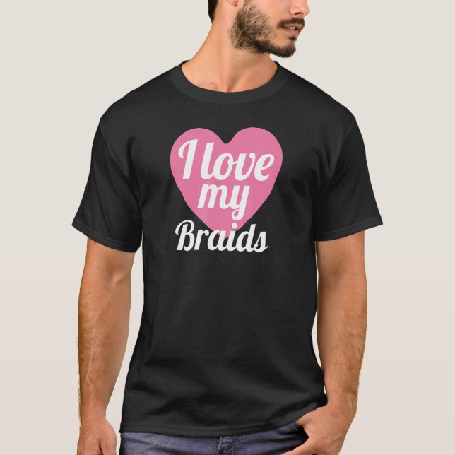 Cute I Love My Braids Heart Braded Hair     T-Shirt (Front)
