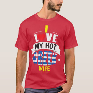Cute I Love My Hot Greek Wife Greek Flag Gift T-Shirt