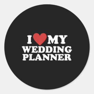 Cute I Love My Wedding Planner From Bride Groom Classic Round Sticker