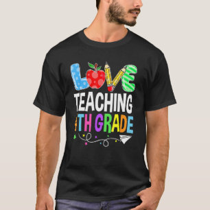 Cute I Love Teaching 4th Grade First Day Of School T-Shirt