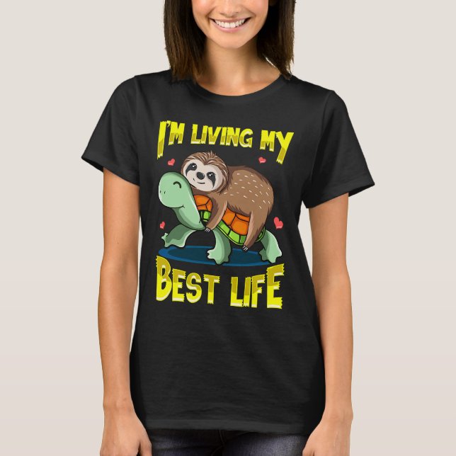 Cute I M Living My Best Life Sloth 47 T-Shirt (Front)