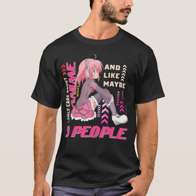 Cute I Only Care About Anime And Like Maybe 3 Peop T-Shirt (Front)