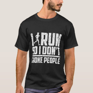 Cute I Run So I Don't Choke People Funny Runner Gi T-Shirt