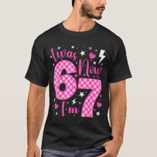 Cute I Was 6 Now I'm 7 Year Old Birthday Six Seven T-Shirt