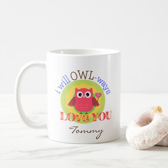 Cute " I Will Owl-ways Love You"  Coffee Mug (With Donut)