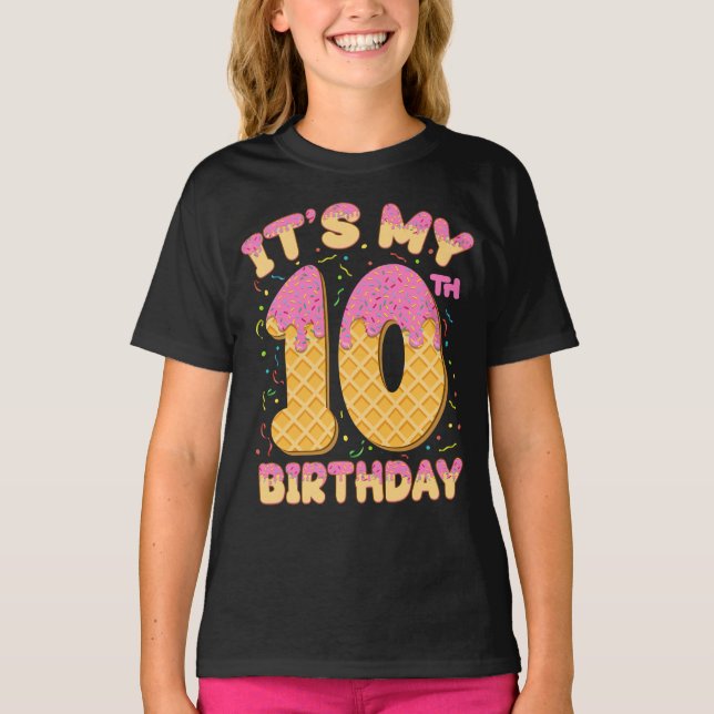 Cute Ice Cream It's my 10th Birthday 10 years Girl T-Shirt (Front)