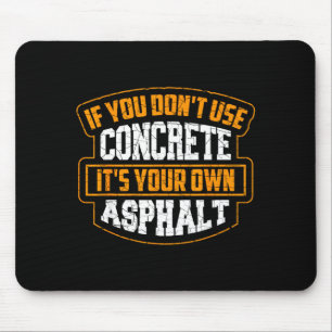 Cute If You Don't Use Concrete It's Your Own Aspha Mouse Mat