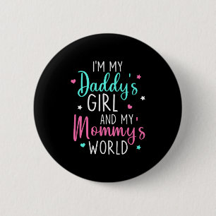 Cute I'm My Daddy's Girl And My Mommy's World Baby 6 Cm Round Badge