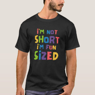 Cute I'm Not Short I'm Fun Sized Funny Sayings T-Shirt