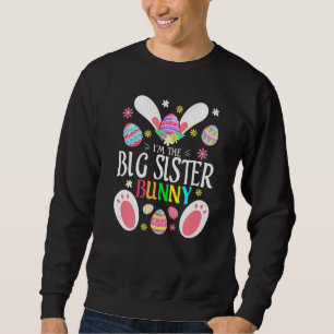 Cute I'm The Big Sister Bunny Matching Family East Sweatshirt