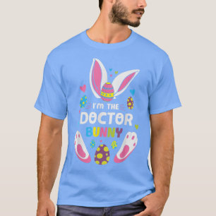 Cute I'm The Doctor Bunny Easter Day Family Matchi T-Shirt