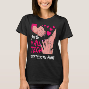 Cute I'm The Nail Tech They Told You About Nail St T-Shirt