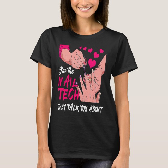 Cute I'm The Nail Tech They Told You About Nail St T-Shirt (Front)