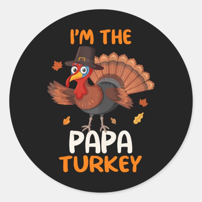 Cute I'm The Papa Turkey Family Matching Classic Round Sticker (Front)