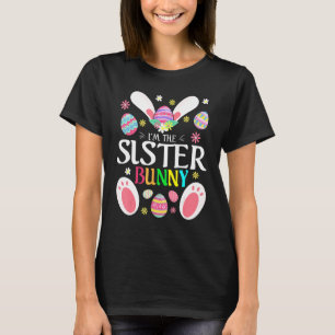 Cute I'm The Sister Bunny Matching Family Easter P T-Shirt