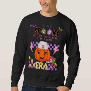Cute In My Psychiatric M.H. Nurse Spooky Era Hallo Sweatshirt