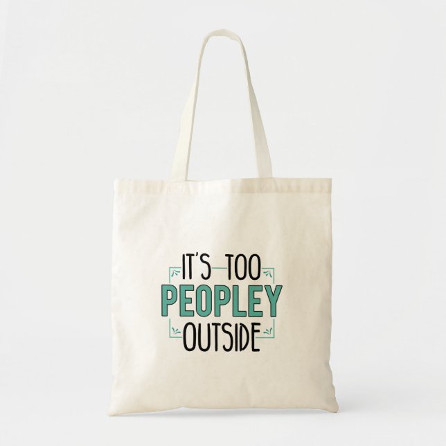Cute Introvert It's Too Peopley Outside Tote Bag (Front)