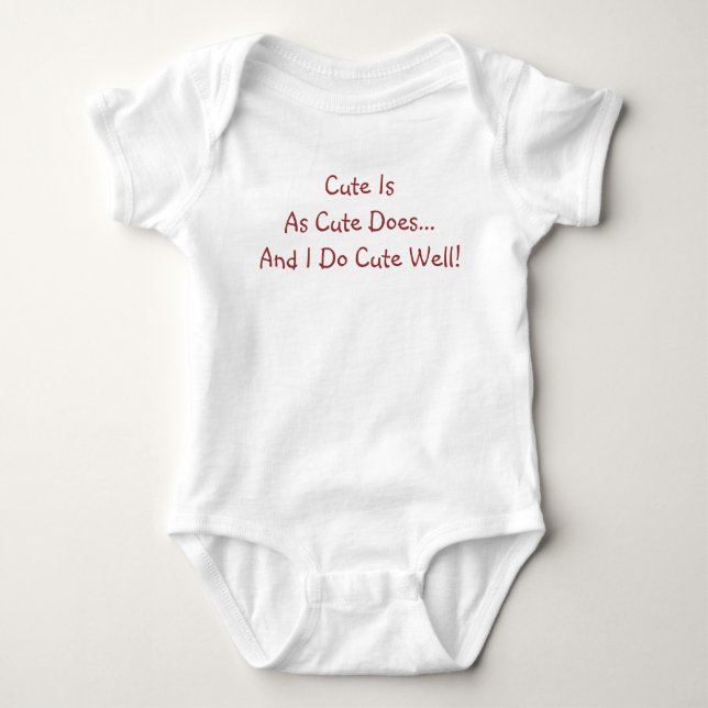 Cute Is As Cute Does Saying Baby Bodysuit (Front)