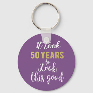 Cute It took 50 years to look this good 50th Key Ring