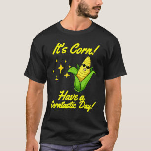 Cute It's Corn Have A Corntasic Day  Trendy Corn F T-Shirt