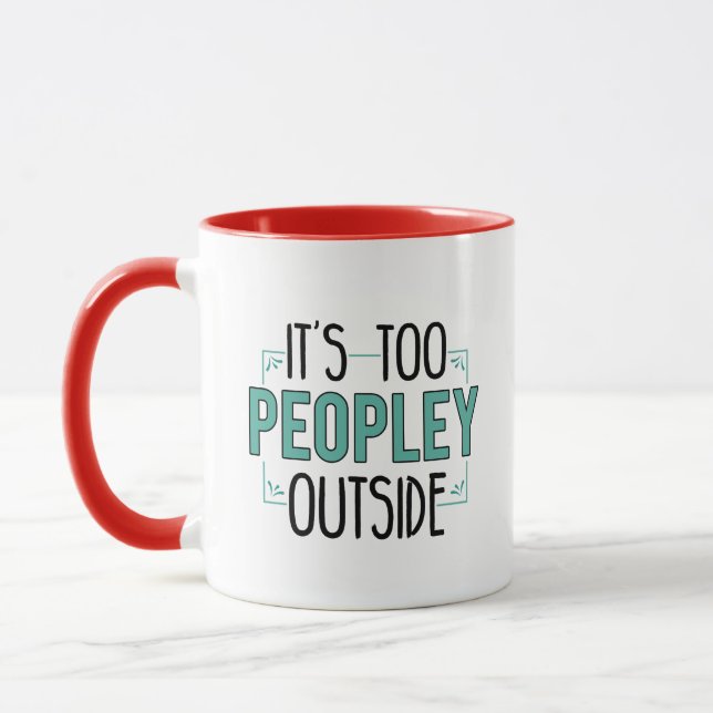 Cute It's Too Peopley Outside Introvert Gag Mug (Left)