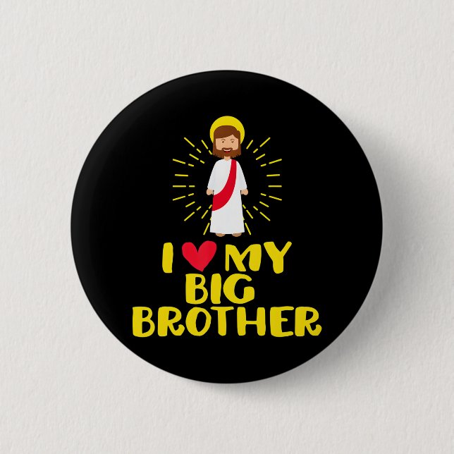 Cute Jesus Christ I Love My Big Brother Catholic 6 Cm Round Badge (Front)