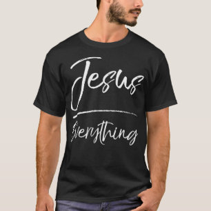 Cute Jesus Gifts Fun Christian Quote Jesus Over Ev T-Shirt