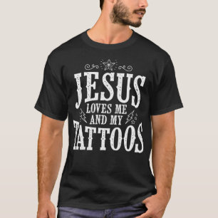 Cute Jesus Loves Me And My Tattoos  T-Shirt