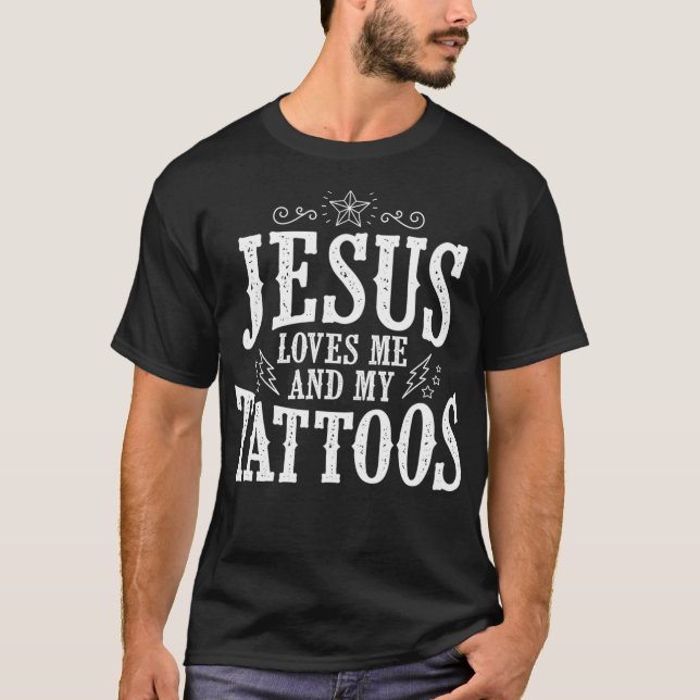Cute Jesus Loves Me And My Tattoos  T-Shirt (Front)