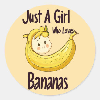 Cute Just A Girl Who Loves Bananas Fruit Lover Classic Round Sticker