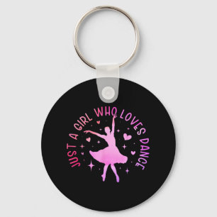 Cute Just A Girl Who Loves Dance Lover Girl Dancin Key Ring
