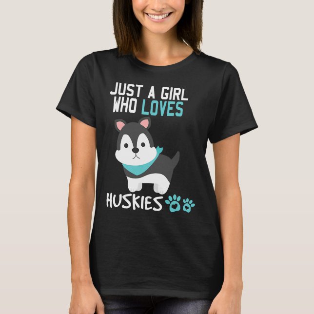 Cute Just A Girl Who Loves Huskies Dog T-Shirt (Front)