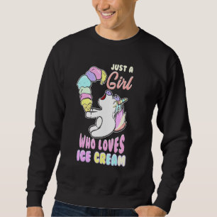 Cute Just A Girl Who Loves Ice Cream Unicorn Ice C Sweatshirt