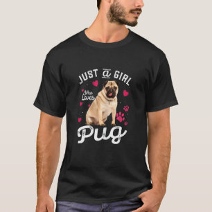 Cute Just A Girl Who Loves Pug Dog T-Shirt